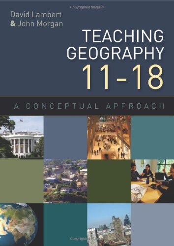 Teaching Geography 11-18: A Conceptual Approach